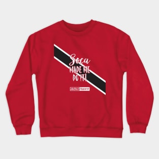 SOCA MADE ME DO IT (TRINIDAD) Crewneck Sweatshirt